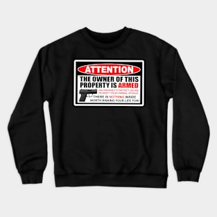 Attention the owner of this property is armed Crewneck Sweatshirt